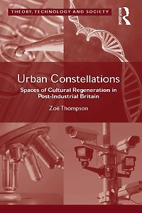 Urban Constellations: Spaces of Cultural Regeneration Post-Industrial Britain