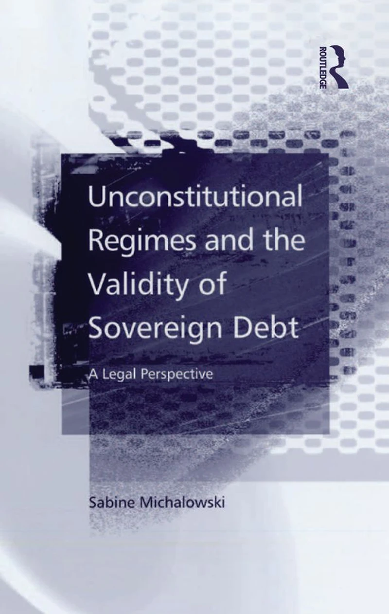 Unconstitutional Regimes and the Validity of Sovereign Debt: A Legal Perspective