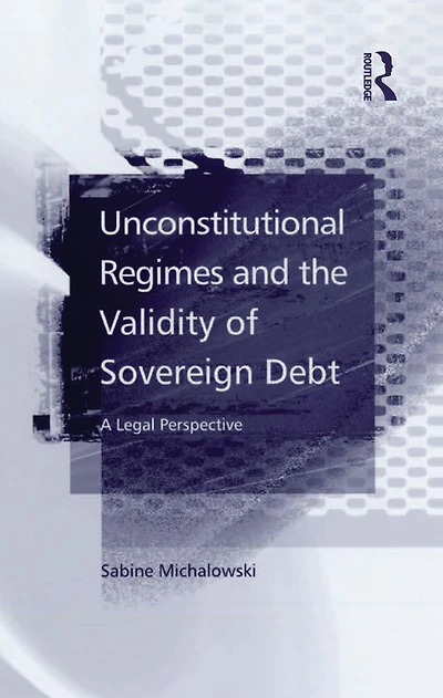 Unconstitutional Regimes and the Validity of Sovereign Debt: A Legal Perspective