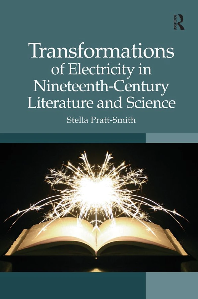 Transformations of Electricity Nineteenth-Century Literature and Science