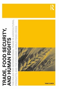 Trade, Food Security, and Human Rights: the Rules for International Trade Agricultural Products Evolving World Crisis