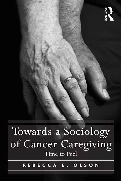 Towards a Sociology of Cancer Caregiving: Time to Feel