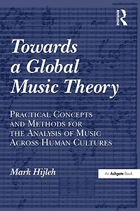 Towards a Global Music Theory: Practical Concepts and Methods for the Analysis of Across Human Cultures