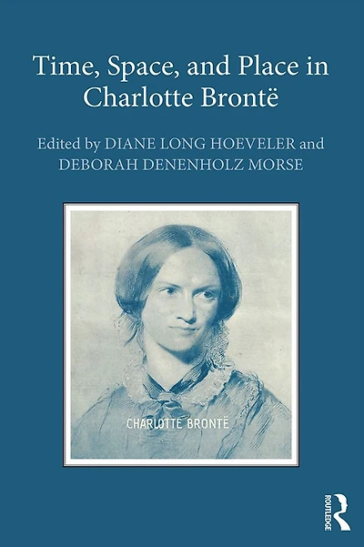Time, Space, and Place Charlotte Brontë