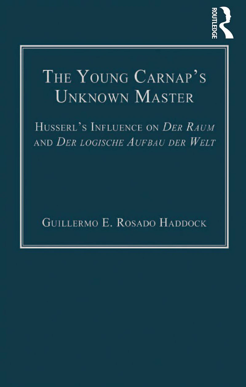 The Young Carnap's Unknown Master: Husserl's Influence on der Raum and logische Aufbau Welt