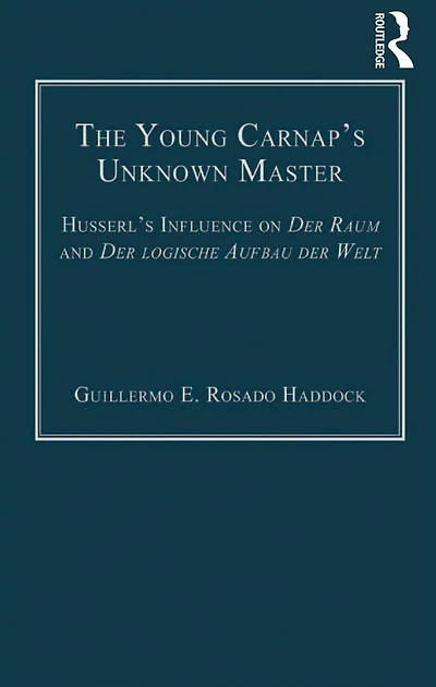 The Young Carnap's Unknown Master: Husserl's Influence on der Raum and logische Aufbau Welt