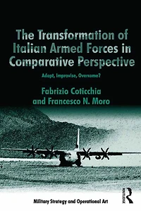 The Transformation of Italian Armed Forces Comparative Perspective: Adapt, Improvise, Overcome?