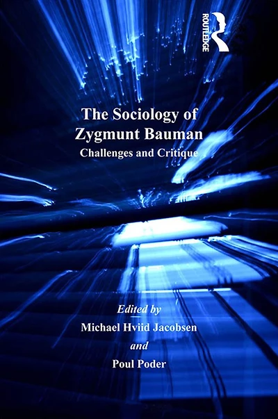 The Sociology of Zygmunt Bauman: Challenges and Critique