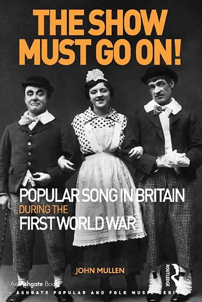 the Show Must Go On! Popular Song Britain During First World War