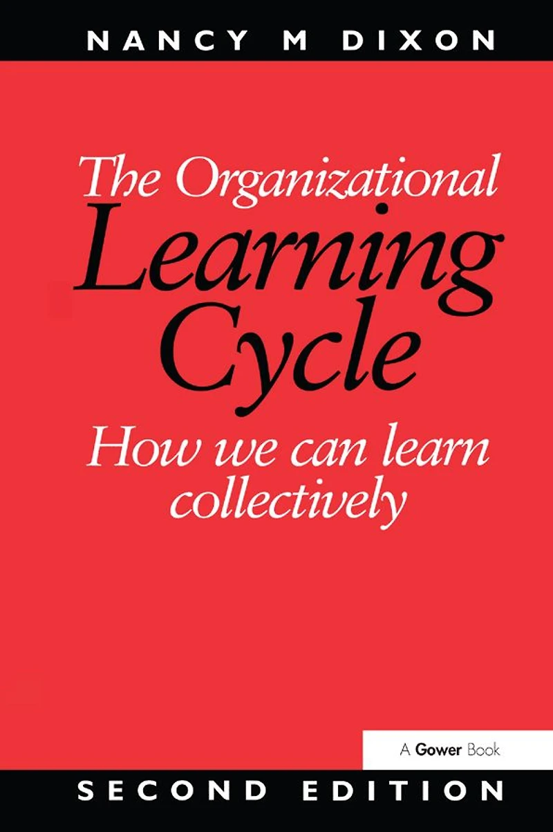 The Organizational Learning Cycle: How We Can Learn Collectively