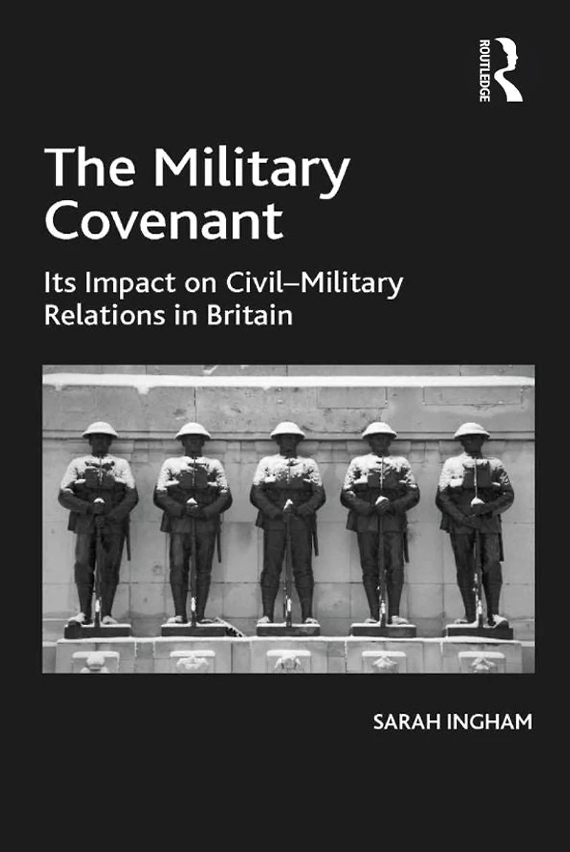 The Military Covenant: Its Impact on Civil-Military Relations Britain