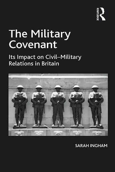 The Military Covenant: Its Impact on Civil-Military Relations Britain