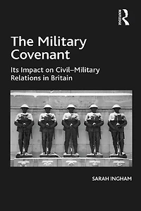 The Military Covenant: Its Impact on Civil-Military Relations Britain