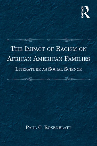 The Impact of Racism on African American Families: Literature as Social Science
