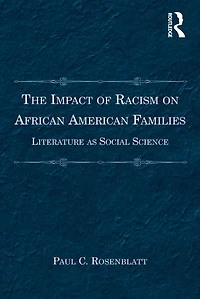 The Impact of Racism on African American Families: Literature as Social Science