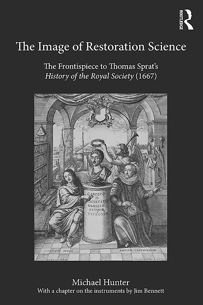 the Image of Restoration Science: Frontispiece to Thomas Sprat's History Royal Society (1667)