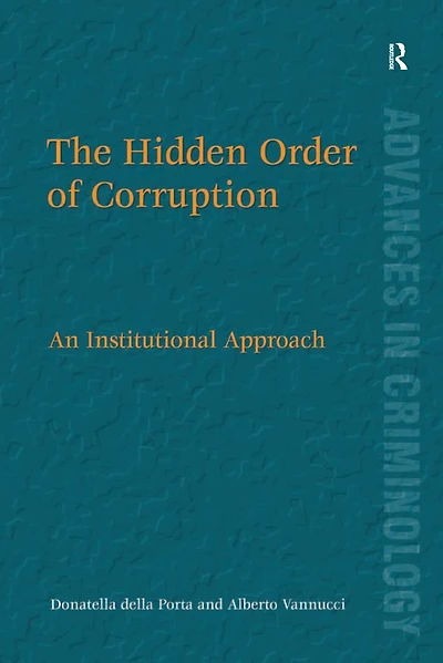 The Hidden Order of Corruption: An Institutional Approach