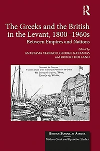 the Greeks and British Levant, 1800-1960s: Between Empires Nations