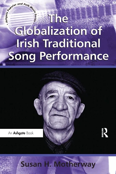 The Globalization of Irish Traditional Song Performance
