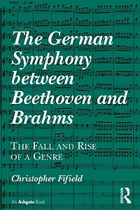 The German Symphony between Beethoven and Brahms: Fall Rise of a Genre