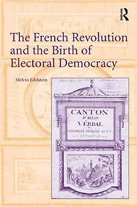the French Revolution and Birth of Electoral Democracy