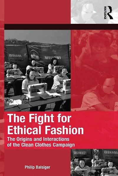 the Fight for Ethical Fashion: Origins and Interactions of Clean Clothes Campaign