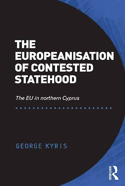 The Europeanisation of Contested Statehood: EU northern Cyprus