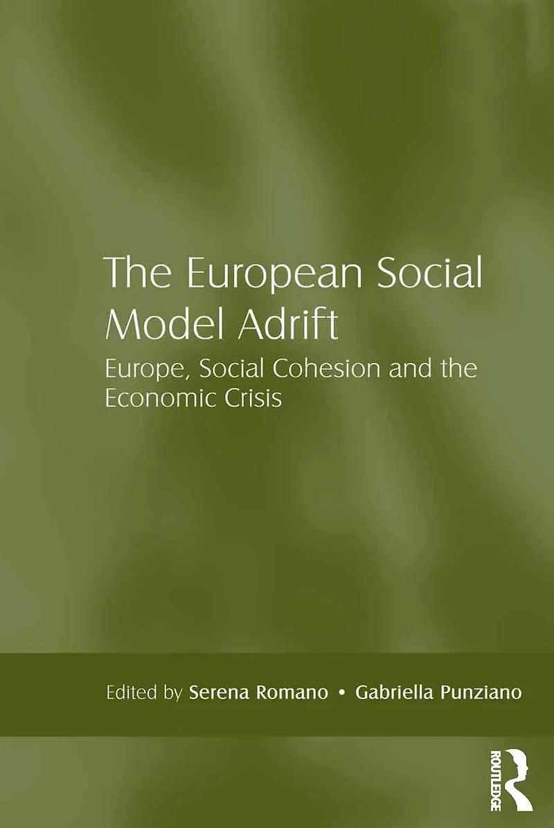 the European Social Model Adrift: Europe, Cohesion and Economic Crisis