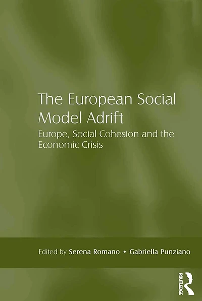 the European Social Model Adrift: Europe, Cohesion and Economic Crisis