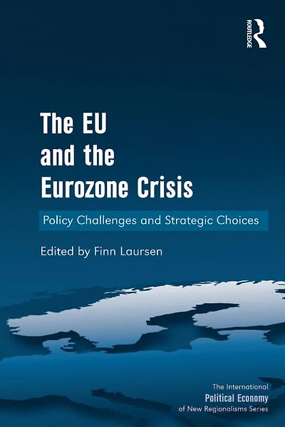 the EU and Eurozone Crisis: Policy Challenges Strategic Choices