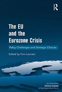 the EU and Eurozone Crisis: Policy Challenges Strategic Choices