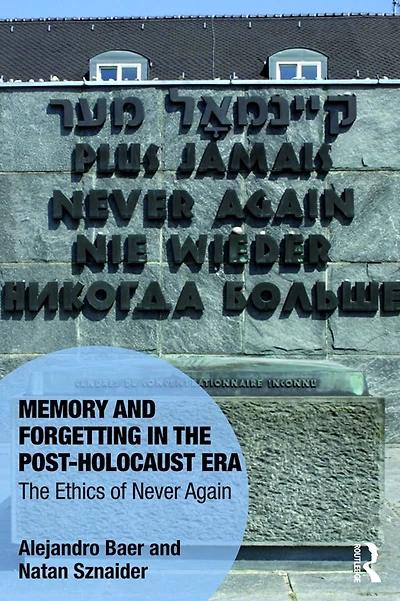 Memory and Forgetting The Post-Holocaust Era: Ethics of Never Again