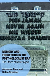 Memory and Forgetting The Post-Holocaust Era: Ethics of Never Again