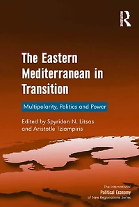 The Eastern Mediterranean Transition: Multipolarity, Politics and Power