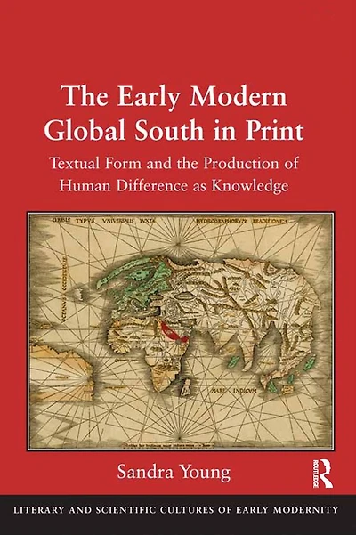 the Early Modern Global South Print: Textual Form and Production of Human Difference as Knowledge