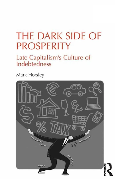 The Dark Side of Prosperity: Late Capitalism's Culture Indebtedness