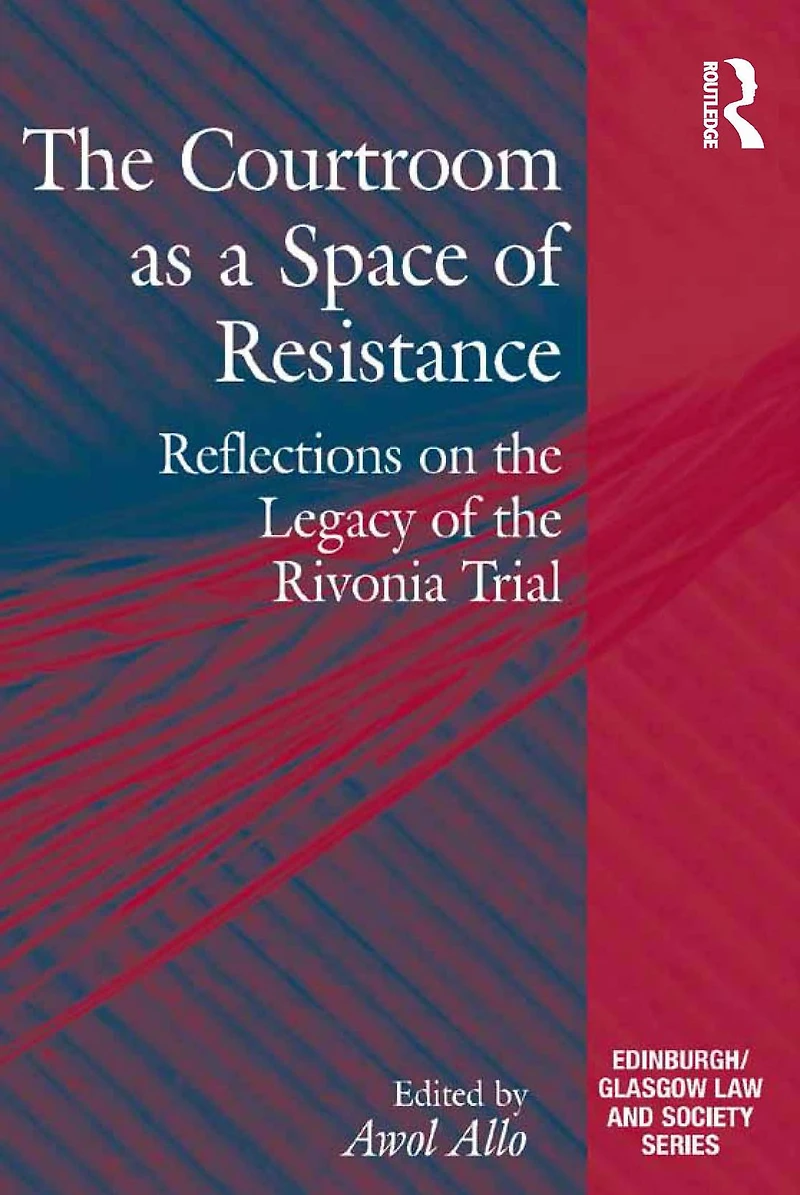 the Courtroom as a Space of Resistance: Reflections on Legacy Rivonia Trial