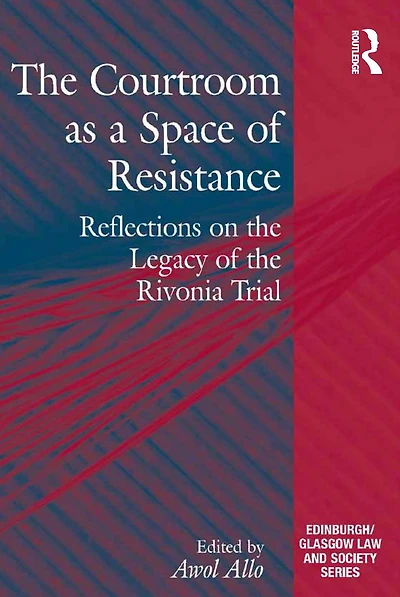 the Courtroom as a Space of Resistance: Reflections on Legacy Rivonia Trial
