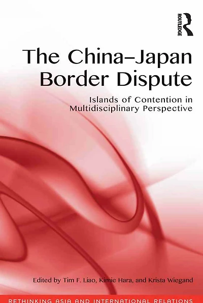 The China-Japan Border Dispute: Islands of Contention Multidisciplinary Perspective