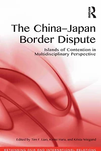 The China-Japan Border Dispute: Islands of Contention Multidisciplinary Perspective