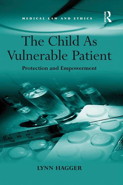 The Child As Vulnerable Patient: Protection and Empowerment