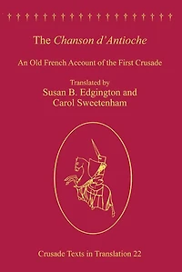 the Chanson d'Antioche: An Old French Account of First Crusade