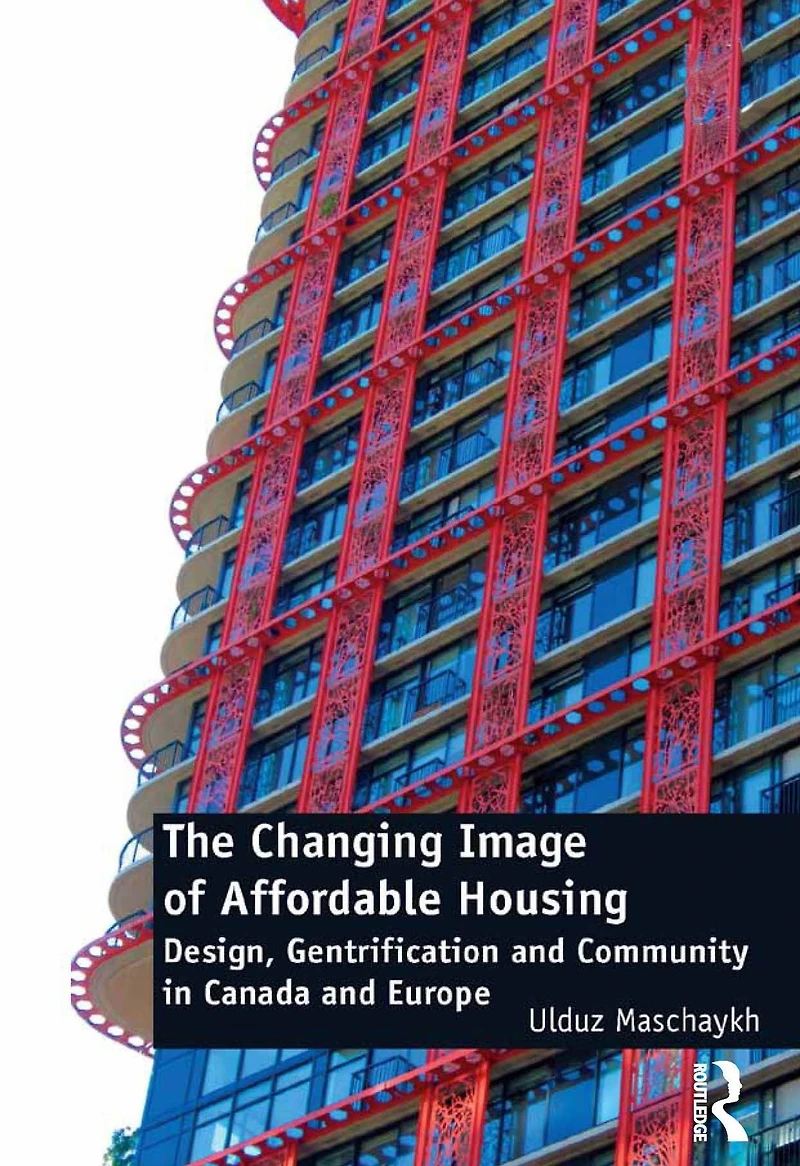 The Changing Image of Affordable Housing: Design, Gentrification and Community Canada Europe