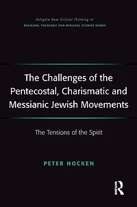 the Challenges of Pentecostal, Charismatic and Messianic Jewish Movements: Tensions Spirit