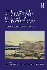 The Beach Anglophone Literatures and Cultures: Reading Littoral Space