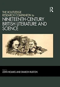 The Routledge Research Companion to Nineteenth-Century British Literature and Science