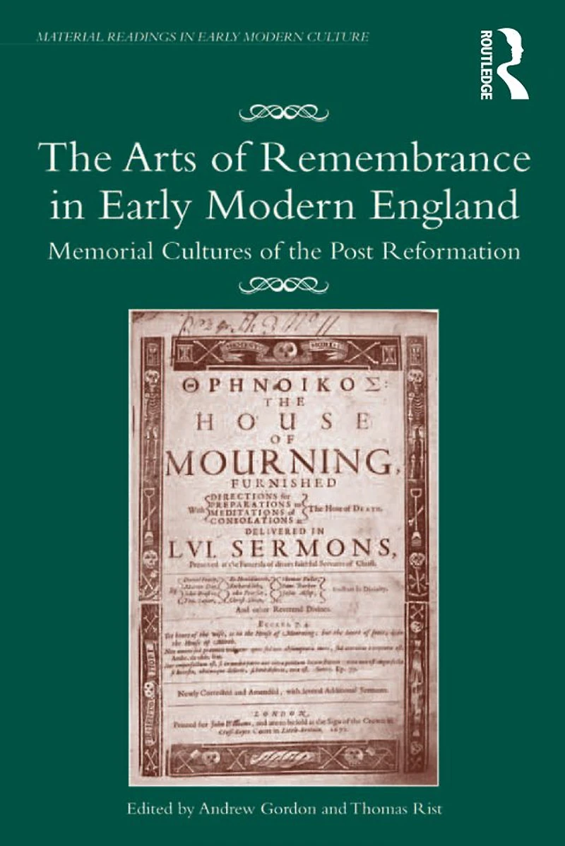 the Arts of Remembrance Early Modern England: Memorial Cultures Post Reformation