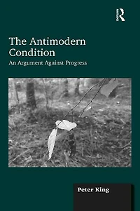 The Antimodern Condition: An Argument Against Progress