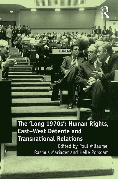 The 'Long 1970s': Human Rights, East-West Détente and Transnational Relations