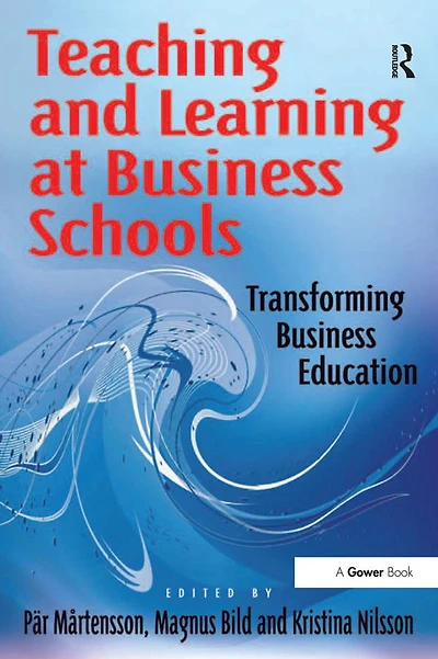 Teaching and Learning at Business Schools: Transforming Education
